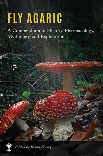 Fly Agaric: A Compendium of History, Pharmacology, Mythology, & Exploration - Vikingamanita